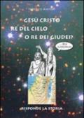 Gesù Cristo Re del cielo o Re dei giudei?