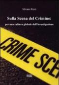 Sulla scena del crimine per una cultura globale dell'investigazione