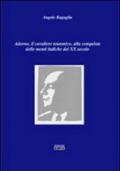 Adorno, il cavaliere teutonico, alla conquista delle menti italiache del XX secolo