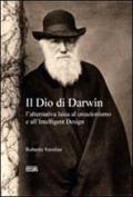 Il Dio di Darwin: l'alternativa laica al creazionismo e all'Intelligent Design