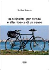 In bicicletta, per strada e alla ricerca di un senso