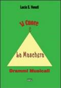 Il cuore e la maschera. Drammi musicali