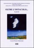 Oltre l'ostacolo... in poesia. Antologia del concorso internazionale di poesia «Città di Porto Recanati» 2011