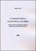 Il garante della salute della Calabria. Esegesi del testo della legge istitutiva e proposta di regolamento attuativo