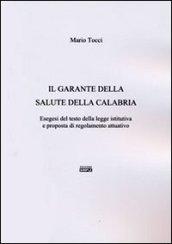 Il garante della salute della Calabria. Esegesi del testo della legge istitutiva e proposta di regolamento attuativo