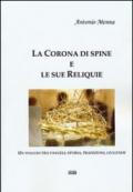 La corona di spine e le sue reliquie. Un viaggio tra vangeli, storia, tradizioni, leggende