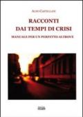 Racconti dai tempi di crisi. Manuale per un perfetto altrove