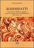 Soddisfatti. Osservazioni, riflessioni e pensieri su piccoli e grandi motivi di soddisfazione della nostra vita