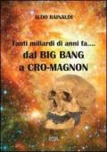 Tanti miliardi di anni fa... dal Big Bang a Cro-Magnon