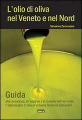 L' olio di oliva nel Veneto e nel Nord. Guida alla conoscenza, all'acquisto e al consumo dell'oro verde