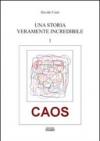 Una storia veramente incredibile. Caos: 1