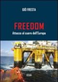 Freedom. Attacco al cuore dell'Europa