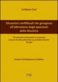 Situazioni conflittuali che giungono all'attenzione degli operatori della giustizia. Percorsi di mediazione familiare