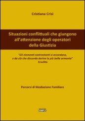 Situazioni conflittuali che giungono all'attenzione degli operatori della giustizia. Percorsi di mediazione familiare