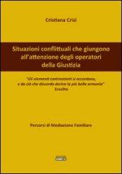 Situazioni conflittuali che giungono all'attenzione degli operatori della giustizia. Percorsi di mediazione familiare