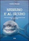 Nessuno è al sicuro. Attacchi di squalo all'uomo in acque italiane dal 1926 ad oggi