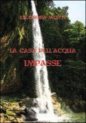 Impasse. La casa dell'acqua