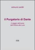 Il Purgatorio di Dante. Il viaggio dell'uomo dall'ombra alla luce
