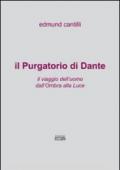 Il Purgatorio di Dante. Il viaggio dell'uomo dall'ombra alla luce