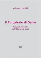 Il Purgatorio di Dante. Il viaggio dell'uomo dall'ombra alla luce