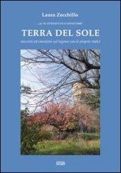 Terra del sole. Racconti ed emozioni sul legame con le proprie radici