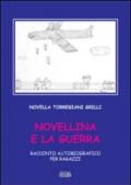 Novellina e la guerra. Racconto autobiografico per ragazzi