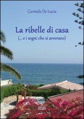 La ribelle di casa (... e i sogni che si avverano)