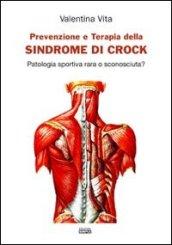 Prevenzione e terapia della sindrome di Crock. Patologia sportiva rara o sconosciuta?