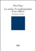 La storia e le trasformazioni di un edificio. Il Lingotto a Torino