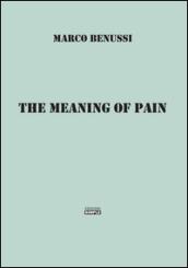 The meaning of pain. Ediz. italiana