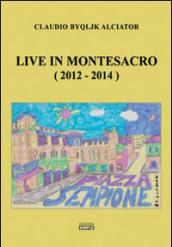 Live in Montesacro (2012-2014)