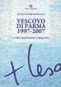 Vescovo di Parma 1997-2007. Storia, riflessioni e immagini