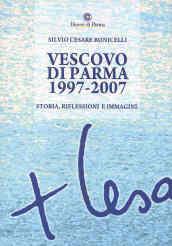 Vescovo di Parma 1997-2007. Storia, riflessioni e immagini