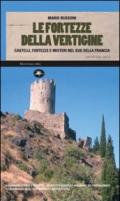 Le fortezze della vertigine. Itinerari tra castelli e luoghi del mistero in Francia e in Italia