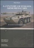 A Century of italian armored cars-Un secolo di autoblindate in Italia. Ediz. bilingue