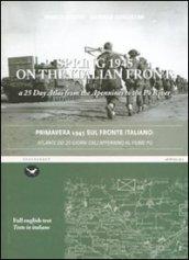 Primavera 1945 sul fronte italiano. Atlante dei 25 giorni dall'appennino al fiume Po. Ediz. italiana e inglese