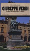 Giuseppe Verdi. I luoghi della vita e della musica. Ediz. illustrata