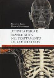 Attività fisica e riabilitativa nel trattamento dell'osteoporosi. Ediz. illustrata