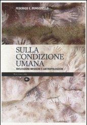 Sulla condizione umana. Riflessioni mediche e antropologiche