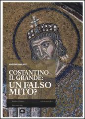 Costantino il Grande: un falso mito?