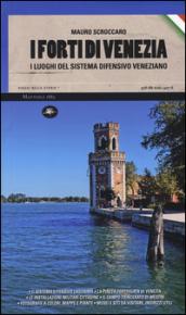 I forti di Venezia. I luoghi del sistema difensivo veneziano