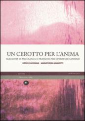 Un cerotto per l'anima. Elementi di psicologia e pratiche per operatori sanitari