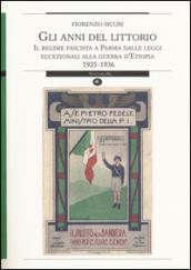 Gli anni del Littorio. Il regime fascista a Parma dalle leggi eccezionali alla guerra d'Etiopia 1925-1936