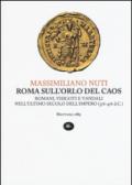 Roma sull'orlo del caos. Romani, visigoti e vandali nell'ultimo secolo dell'impero (376-476 d.C.)