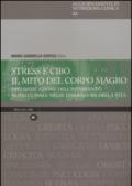 Stress e cibo. Il mito del corpo umano. Diversificazione dell'intervento nutrizionale nelle diverse fasi della vita