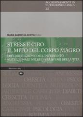 Stress e cibo. Il mito del corpo umano. Diversificazione dell'intervento nutrizionale nelle diverse fasi della vita