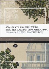 L'insalata era nell'oro. Cibo per il corpo, cibo per l'anima