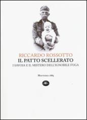 Il patto scellerato. I Savoia e il mistero dell'ignobile fuga