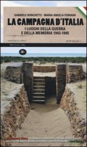 La campagna d'Italia. I luoghi della guerra e della memoria (1943-1945)