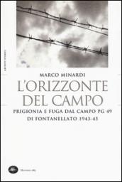 L'orizzonte del campo. Prigionia e fuga dal campo PG 49 di Fontanellato 1943-45